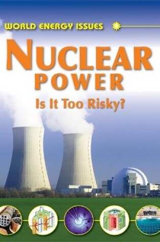 Cover of Nuclear Power - Is It Too Risky?