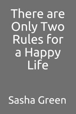 Cover of There are Only Two Rules for a Happy Life