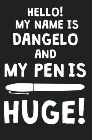 Cover of Hello! My Name Is DANGELO And My Pen Is Huge!