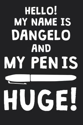 Book cover for Hello! My Name Is DANGELO And My Pen Is Huge!