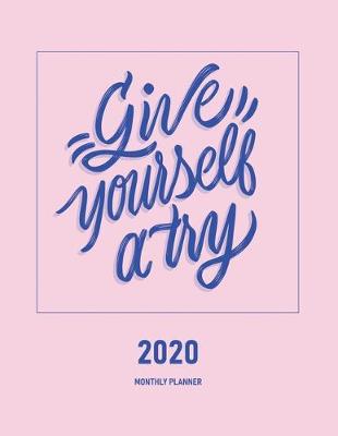 Book cover for Give Yourself A Try 2020 Monthly Planner