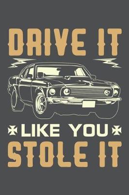 Book cover for Drive It Like You Stole It