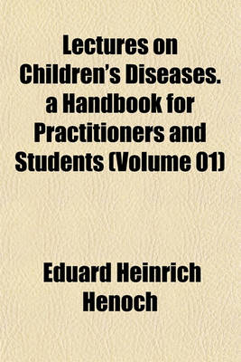 Book cover for Lectures on Children's Diseases. a Handbook for Practitioners and Students (Volume 01)