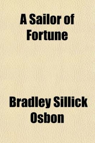 Cover of A Sailor of Fortune; Personal Memoirs of Captain B. S. Osbon