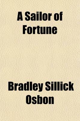 Book cover for A Sailor of Fortune; Personal Memoirs of Captain B. S. Osbon