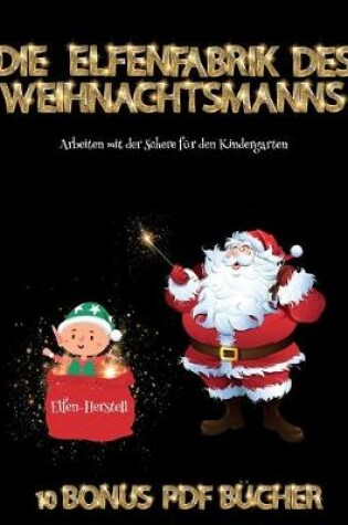 Cover of Arbeiten mit der Schere für den Kindergarten (Die Elfenfabrik des Weihnachtsmanns)