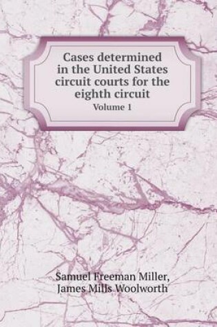 Cover of Cases Determined in the United States Circuit Courts for the Eighth Circuit Volume 1