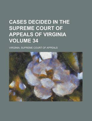 Book cover for Cases Decided in the Supreme Court of Appeals of Virginia Volume 34