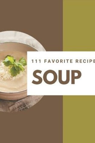 Cover of 111 Favorite Soup Recipes