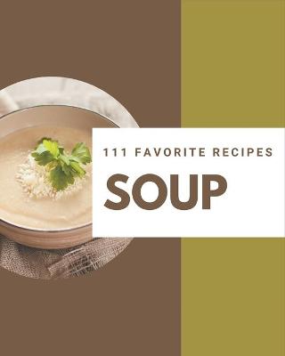 Book cover for 111 Favorite Soup Recipes