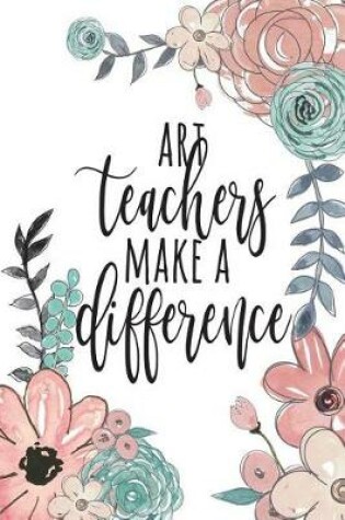 Cover of Art Teachers Make A Difference