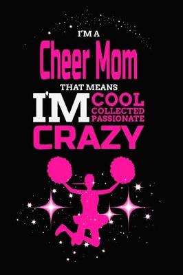Book cover for I'M A Cheer Mom That Means I'M Cool Collected Passionate Crazy