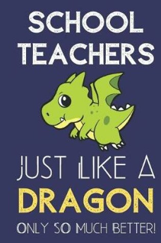 Cover of School Teachers Just Like a Dragon Only So Much Better