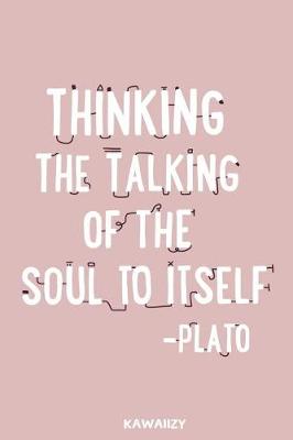 Book cover for Thinking the Talking of the Soul to Itself - Plato