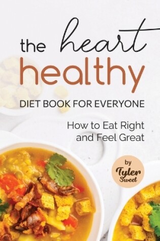 Cover of The Heart Healthy Diet Book for Everyone