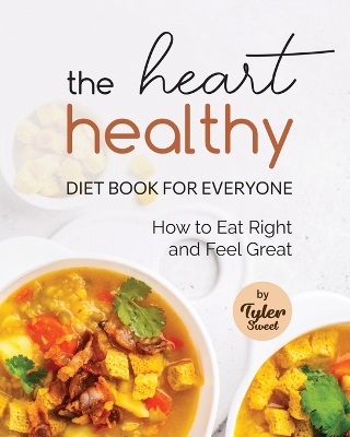 Cover of The Heart Healthy Diet Book for Everyone
