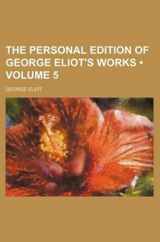 Cover of The Personal Edition of George Eliot's Works (Volume 5)