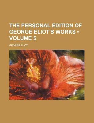 Book cover for The Personal Edition of George Eliot's Works (Volume 5)