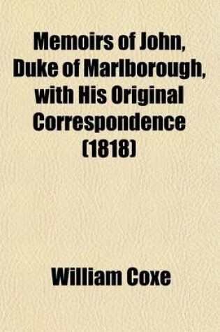 Cover of Memoirs of John, Duke of Marlborough, with His Original Correspondence (1818)