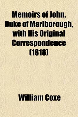 Book cover for Memoirs of John, Duke of Marlborough, with His Original Correspondence (1818)