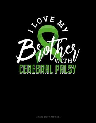 Cover of I Love My Brother With Cerebral Palsy