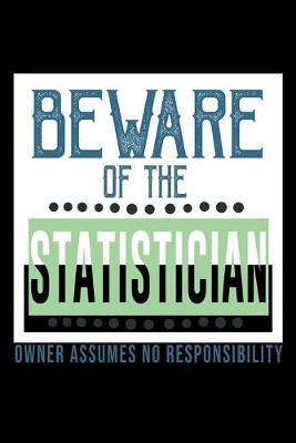 Book cover for Beware of the statistician. owner assumes no responsibility