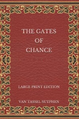 Cover of The Gates of Chance - Large Print Edition