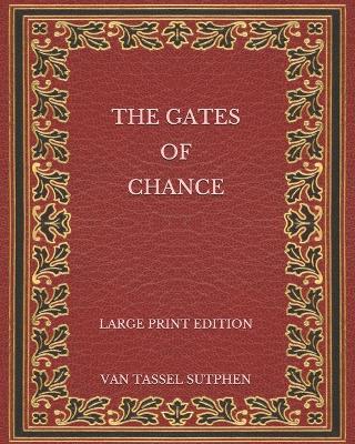 Book cover for The Gates of Chance - Large Print Edition