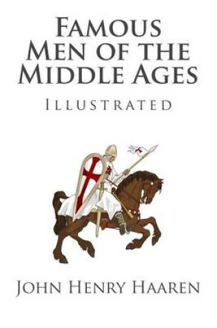 Cover of Famous Men of the Middle Ages (Illustrated)