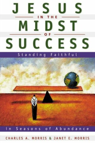 Cover of Jesus in the Midst of Success: Standing Faithful in Seasons of Abundance