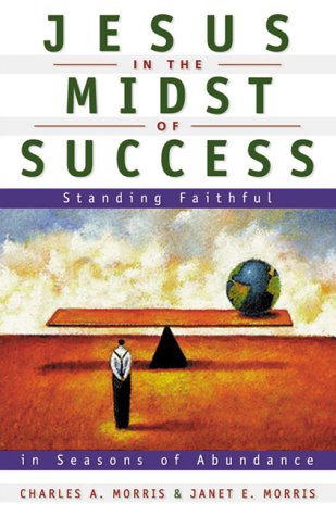 Book cover for Jesus in the Midst of Success: Standing Faithful in Seasons of Abundance