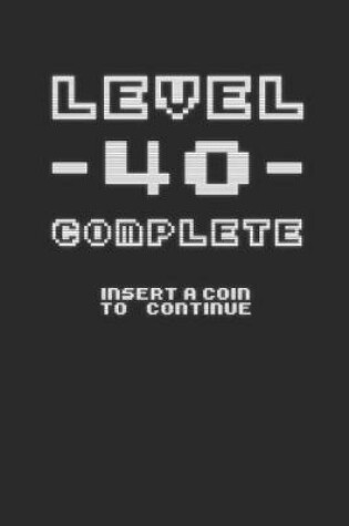 Cover of Level 40 Complete Journal - Funny Gamer Birthday Party Journal