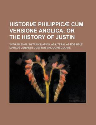 Book cover for Historiae Philippicae Cum Versione Anglica; With an English Translation, as Literal as Possible