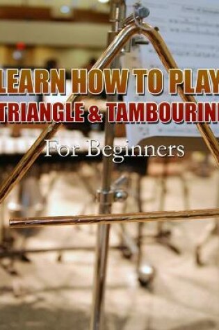 Cover of Learn How to Play Triangle & Tambourine