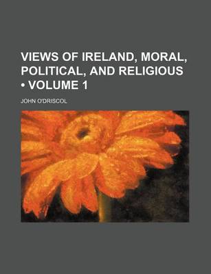 Book cover for Views of Ireland, Moral, Political, and Religious (Volume 1)