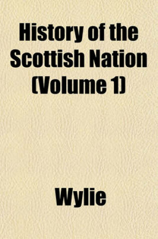 Cover of History of the Scottish Nation (Volume 1)