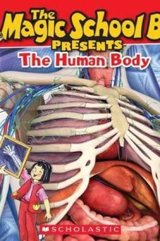 Cover of The Magic School Bus Presents: The Human Body: A Nonfiction Companion to the Original Magic School Bus Series