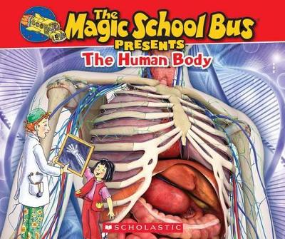 Cover of The Magic School Bus Presents: The Human Body: A Nonfiction Companion to the Original Magic School Bus Series