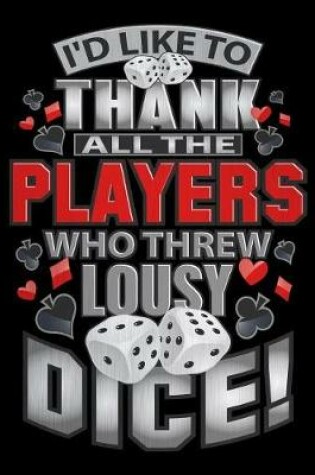 Cover of I'd Like to Thank All the Players Who Threw Lousy Dice!
