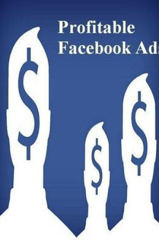 Cover of Profitable Facebook Ads