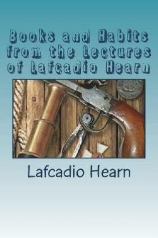 Cover of Books and Habits from the Lectures of Lafcadio Hearn