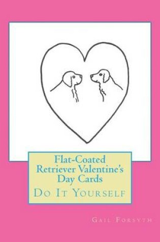 Cover of Flat-Coated Retriever Valentine's Day Cards