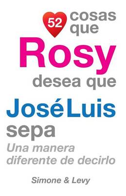 Cover of 52 Cosas Que Rosy Desea Que José Luis Sepa