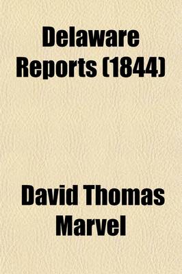 Book cover for Delaware Reports (Volume 3); Containing Cases Decided in the Supreme Court (Excepting Appeals from the Chancellor) and the Superior Court and the Orphans Court of the State of Delaware