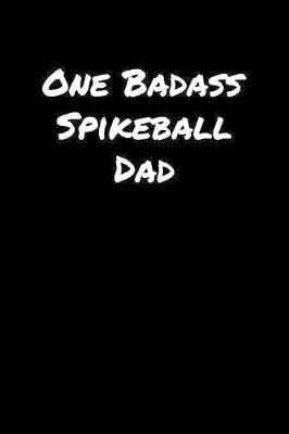 Book cover for One Badass Spikeball Dad