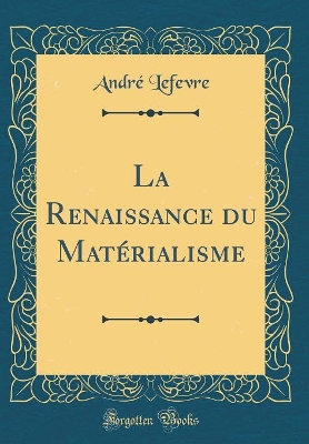 Book cover for La Renaissance Du Materialisme (Classic Reprint)