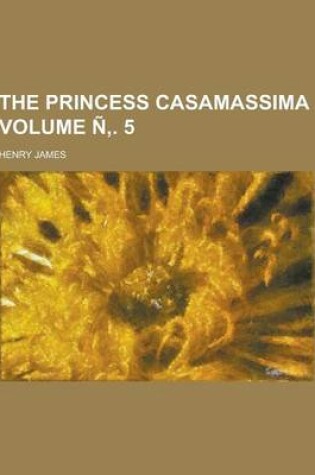 Cover of The Princess Casamassima Volume N . 5