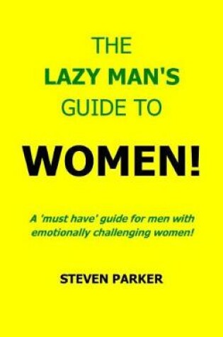 Cover of The Lazy Man's Guide To Women!