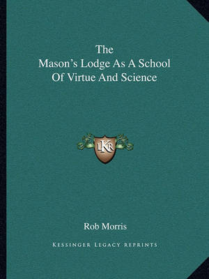 Book cover for The Mason's Lodge as a School of Virtue and Science