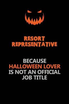 Book cover for Resort Representative Because Halloween Lover Is Not An Official Job Title